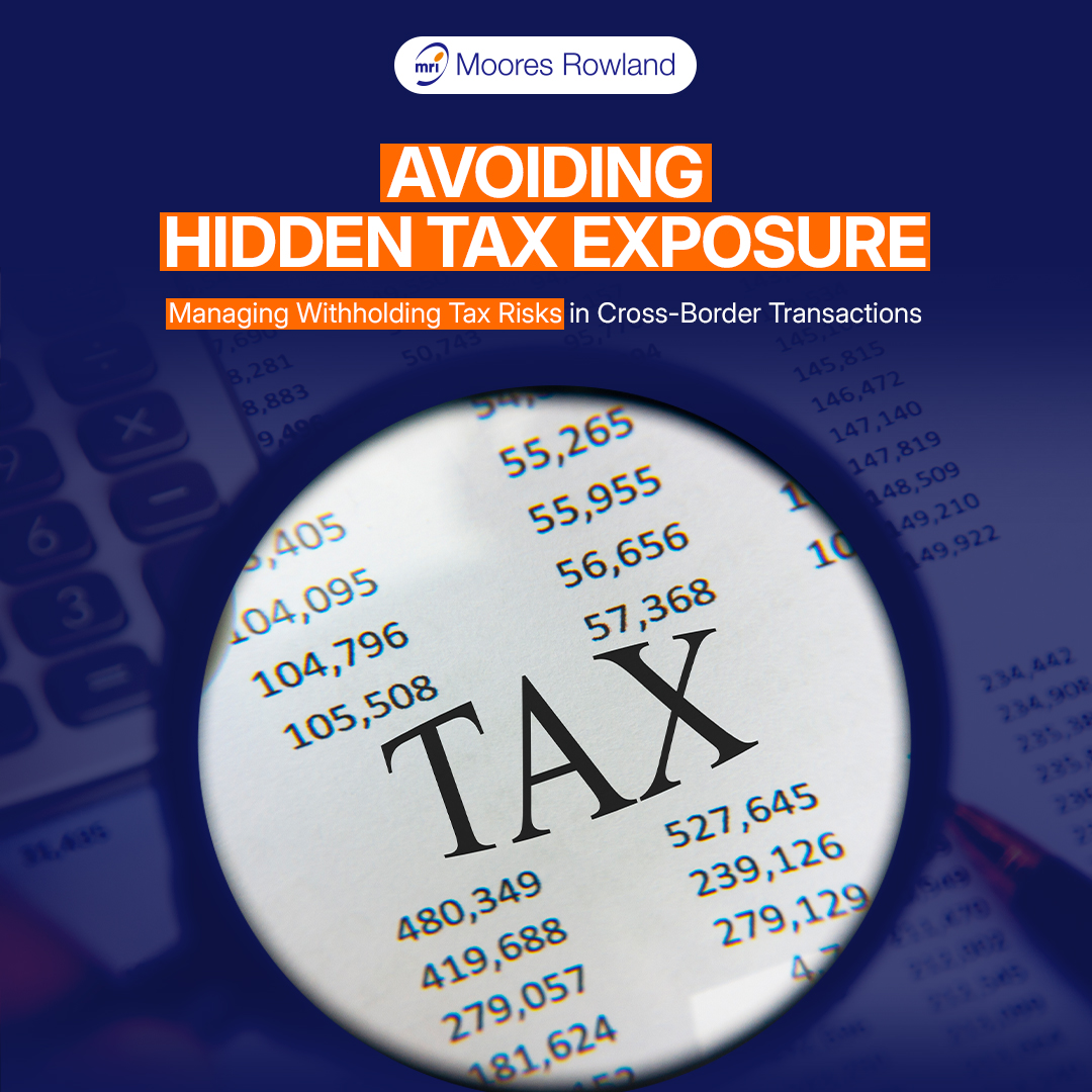 Avoiding Hidden Tax Exposure with Moores Rowland Indonesia: Managing Withholding Tax Risks in Cross-Border Foreign Transactions 