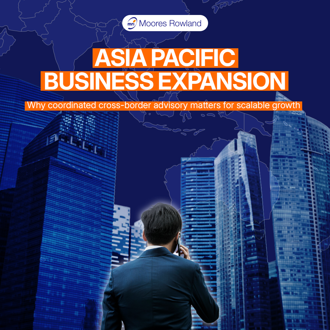 Asia Pacific Business Expansion: The Value of a Coordinated Cross-Border Advisory Team