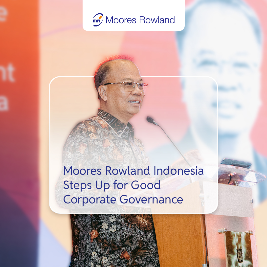 Moores Rowland Indonesia Steps Up for Good Corporate Governance