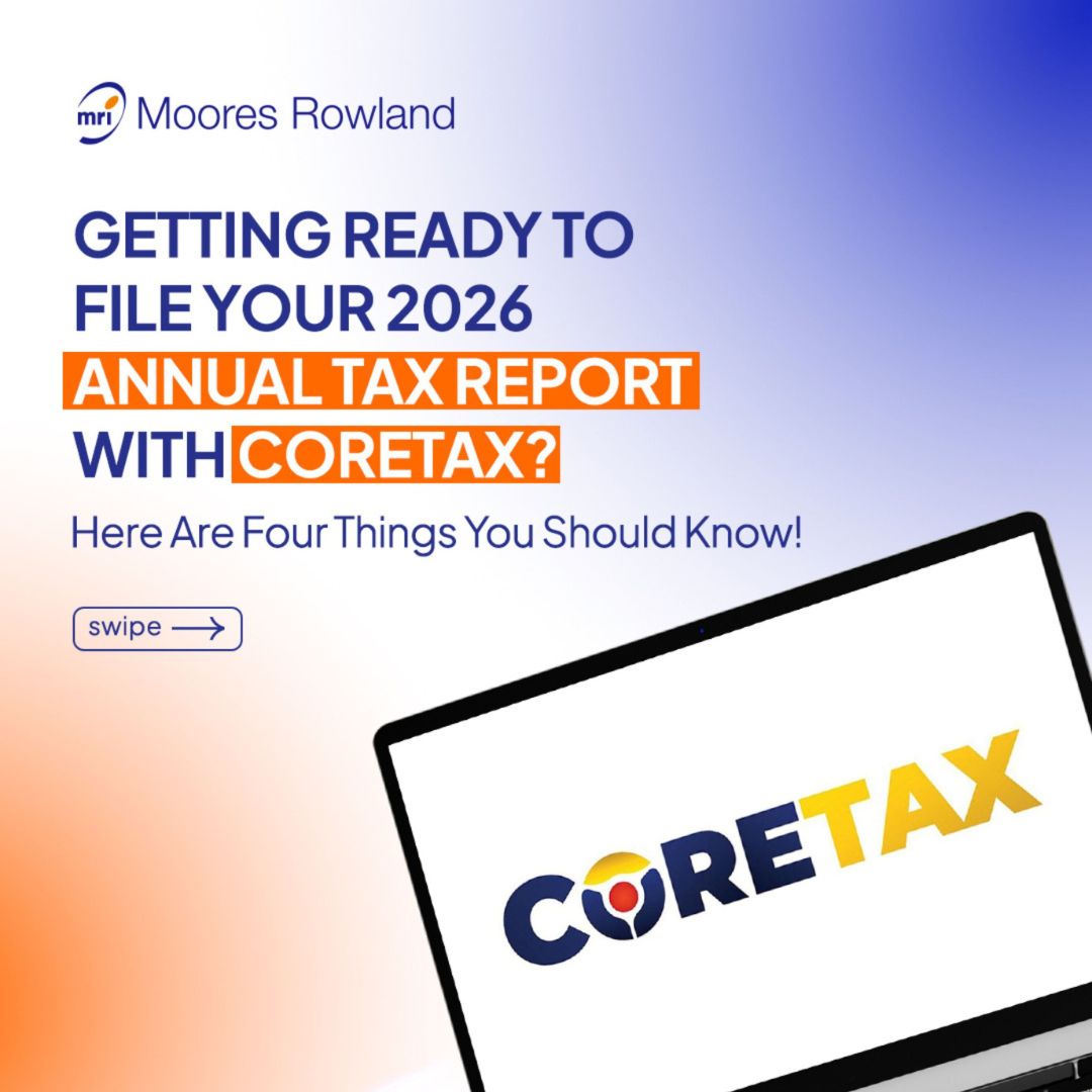 Getting Ready to File Your 2026 Annual Tax Report with Coretax? Here Are Four Things You Should Know